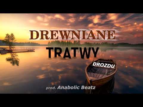 DrozdU - Drewniane Tratwy (prod. Anabolic Beatz)