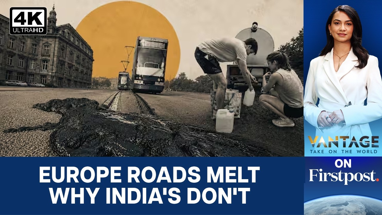 As Heatwave Scorches Europe’s Roads, How Do Indian Roads Manage? | Vantage on Firstpost | 4K