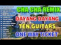 NEW NONSTOP CHA CHA REMIX 2023 - Dayang Dayang, Ten Guitars, One Way Ticket