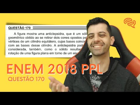 ENEM 2018 PPL - Q170 - A figura mostra uma anticlepsidra, que é um sólido geométrico obtido ao se