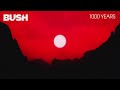 BUSH 1000 YEARS OFFICIAL AUDIO