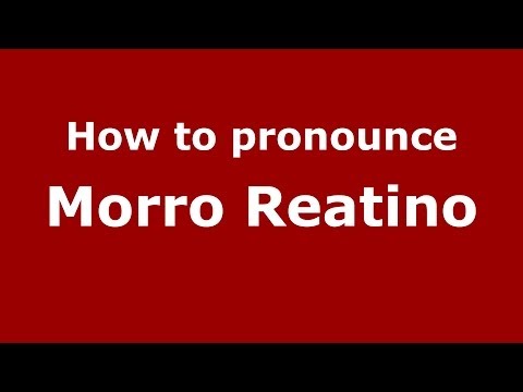 How to pronounce Morro Reatino (Italian/Italy) - PronounceNames.com