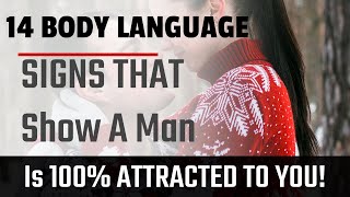 14 Body Language Signs That Show A Man Is 100% Interested And Attracted To You.Body Language Of Men