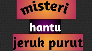 94 Koleksi Video Asal Usul Hantu Jeruk Purut Gratis Terbaik