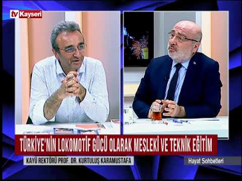 Hayat Sohbetleri-Kayseri Üniversitesi Rektörü Prof.Dr.Kurtuluş Karamustafa 16.08.2022