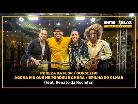 Entre Elas 18 anos (Ao Vivo) - Pureza da Flor/ Conselho/ Agora viu...  (Feat. Renato da Rocinha)