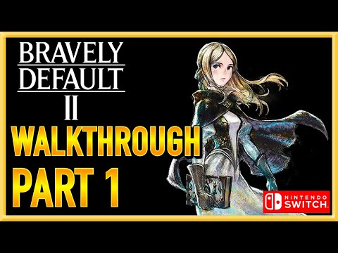 Bravely Default 2 - WALKTHROUGH - PLAYTHROUGH - LET'S PLAY - GAMEPLAY - Part 1