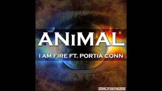ANiMAL - I Am Fire Ft. Portia Conn (17/12/12)
