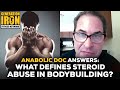 The Anabolic Doc Answers: What Defines Actual Steroid Abuse In Bodybuilding?