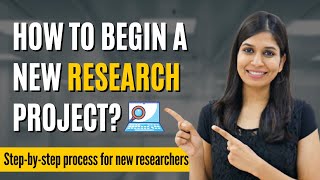 How to begin your research from scratch | Step-by-step process explained