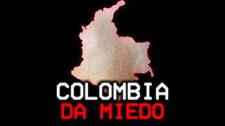 COLOMBIA IS SCARY