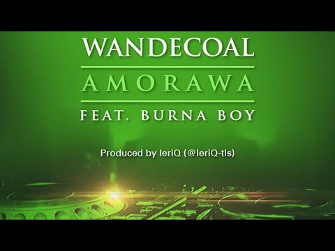 Wande Coal ft. Burna Boy - Amorawa [Lyrics]