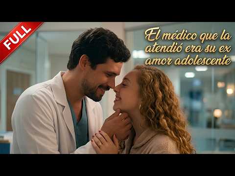 ✨Su primer amor ahora era médico…¡y protagonizó la peor vergüenza de su vida!💓#drama