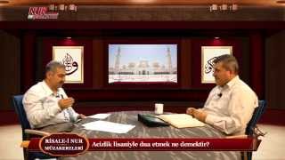 Risale-i Nur Müzakereleri - Acizlik lisaniyle dua etmek ne demektir?