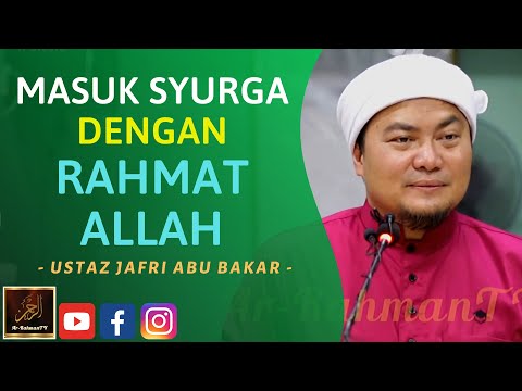 Ustaz Jafri Abu Bakar - MASUK SYURGA DENGAN RAHMAT ALLAH