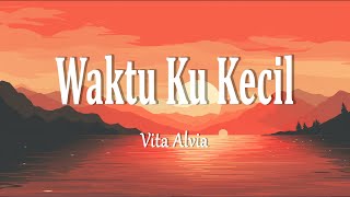 Download lagu Vita Alvia - Waktu Ku Kecil (Lirik Lagu) mp3