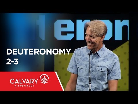 Deuteronomy 2-3 - Skip Heitzig