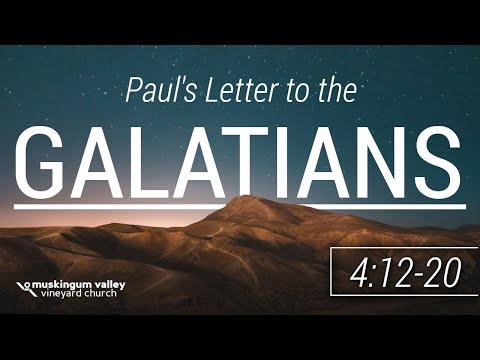 Galatians 4:12-20 (Home Church Teaching)