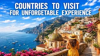 Countries That Will Give You Unforgettable Experiences
