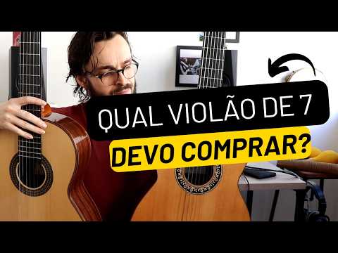 Qual violão de 7 cordas DEVO comprar?