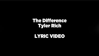 Tyler Rich - The Difference