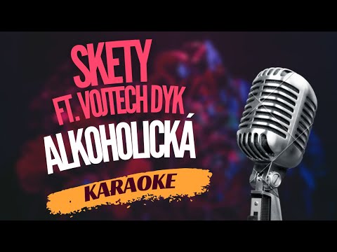 Karaoke - Skety ft. Vojtěch Dyk - "Alkoholická" | Zpívejte s námi!