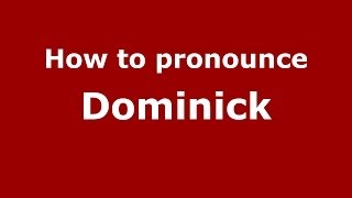 How to pronounce Dominick