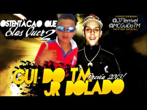Mc Gui do TM part JR Bolado - Ostentação Elas Que 2 ♪ (Prévia) 2013 @_MCCHELZINHOJR