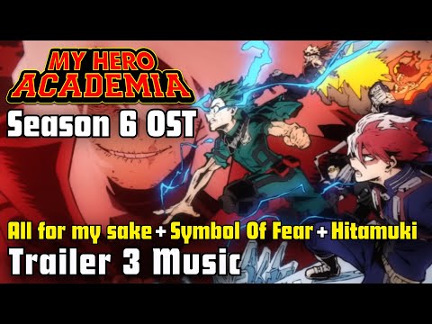 My Hero Academia Season 6 OST - All for my sake + Symbol Of Fear + Hitamuki (Trailer 3 Music)