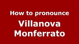 How to pronounce Villanova Monferrato