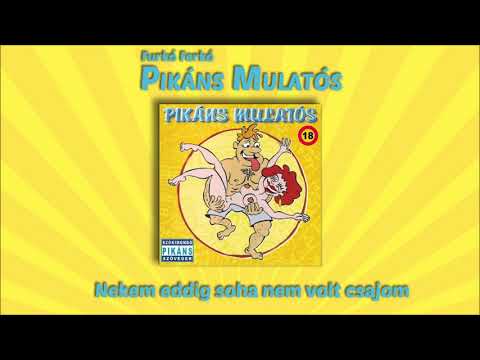 Furkó Ferkó -  Nekem eddig soha nem volt csajom (Pikáns mulatós)