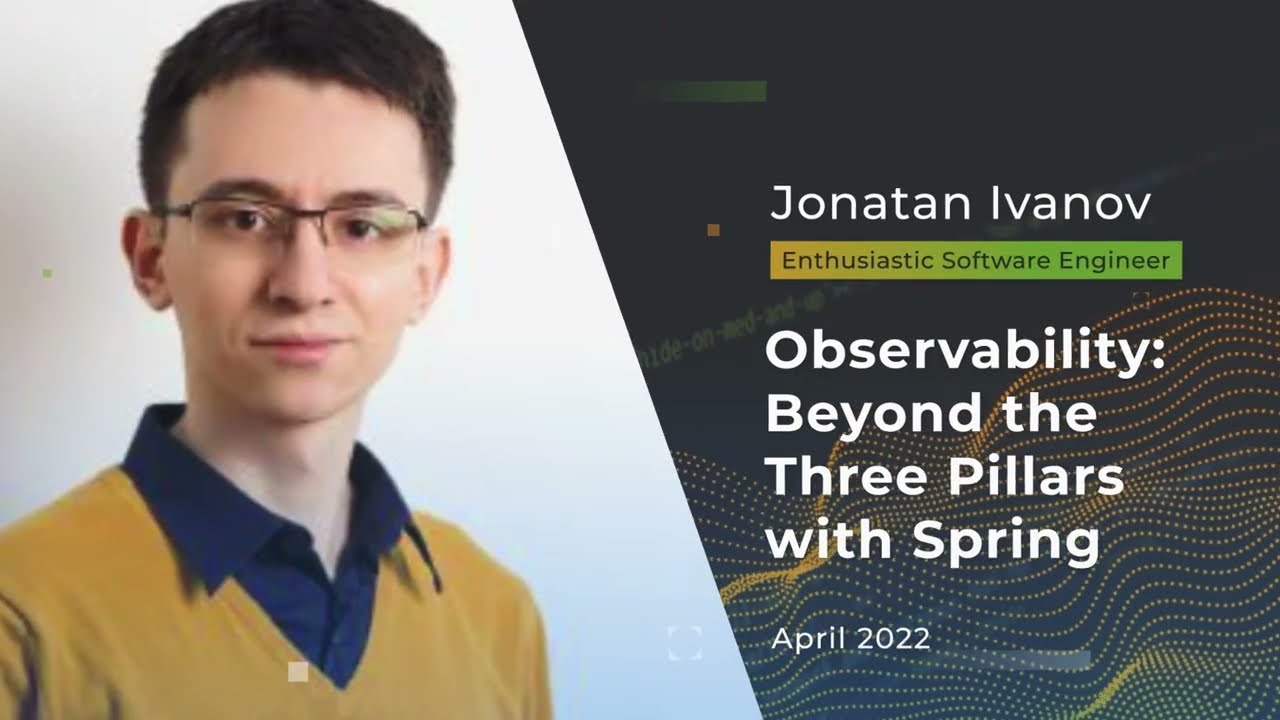 Devnexus 2022 - Observability Beyond the three pillars with Spring - Jonatan Ivanov