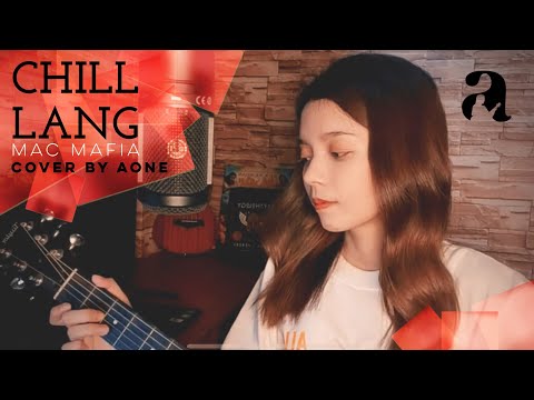 Chill lang - Mac Mafia (Cover by Aone)