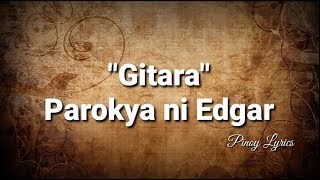 &quot;Gitara&quot; - Parokya ni Edgar(LYRICS)