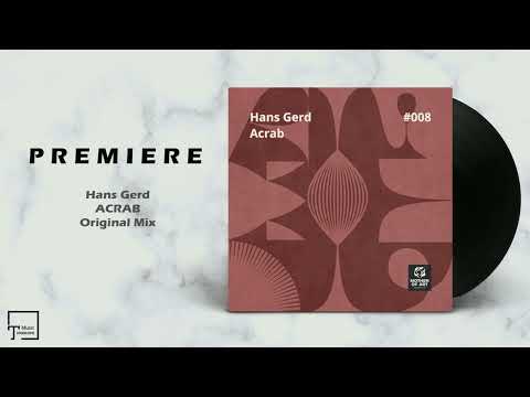 PREMIERE: Hans Gerd - Acrab (Original) [MOTHER OF ART]