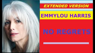 ♥ Emmylou Harris - NO REGRETS (extended version)