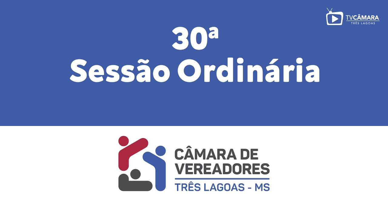 30a Sessão Ordinária da Camara Municipal de Tres Lgoas