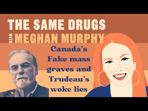 Terry Glavin on fake mass graves and Trudeau's woke lies