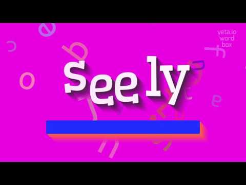 HOW TO PRONOUNCE SEELY?