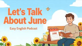 How To Talk About June in English | Easy English Podcast
