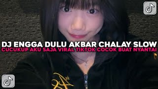 Download lagu DJ ENGGA DULU AKBAR CHALAY SLOW CUCUKUP AKU SAJA COCOK BUAT NYANTAI VIRAL TIKTOK TERBARU 2025 !!! mp3
