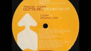 Prince Be ft  Ky Mani   Gotta Be   Movin&#39; On Up