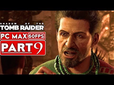 SHADOW OF THE TOMB RAIDER Gameplay Walkthrough Part 9 [1080p HD 60FPS PC] - No Commentary