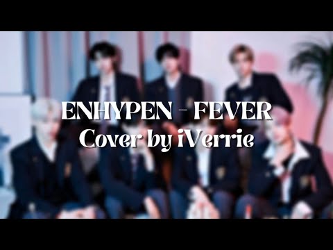 [Vocal Cover] ENHYPEN (엔하이픈) - FEVER ➪ by iVerrie