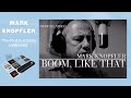 Mark Knopfler - Boom, Like That (Official Video)