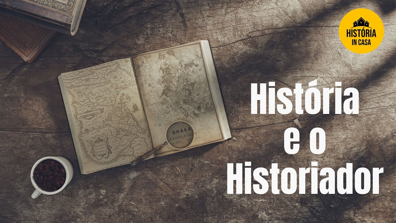 História e o Historiador