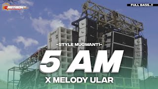 Download lagu DJ 5 AM X MELODY ULAR FULL BASS STYLE MUGWANTI TERBARU mp3