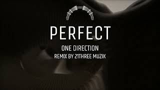 One Direction - Perfect (21THREE MUZIK REMIX)
