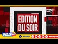 Edition Du Soir De Ce Vendredi 07 Juin 2024 Sur Walf Tv