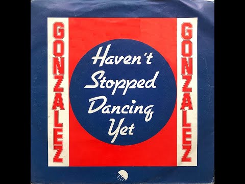 Gonzalez - Haven't Stopped Dancing Yet (1978 Vinyl)